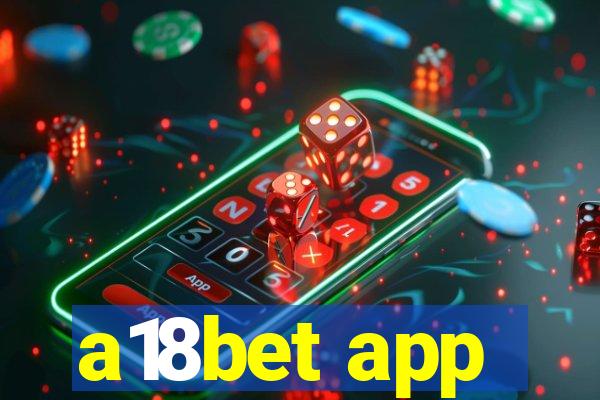 a18bet app